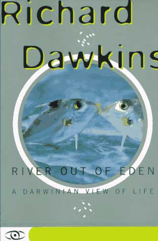 River Out Of Eden: A Darwinian View of Life by Richard Dawkins